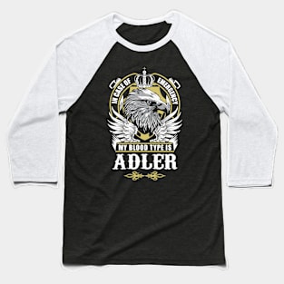 Adler Name T Shirt - In Case Of Emergency My Blood Type Is Adler Gift Item Baseball T-Shirt